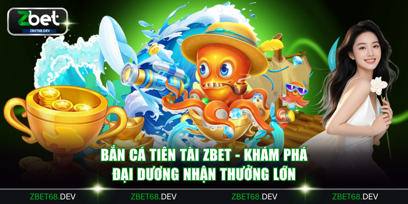 Bắn cá Tiên Tài ZBET