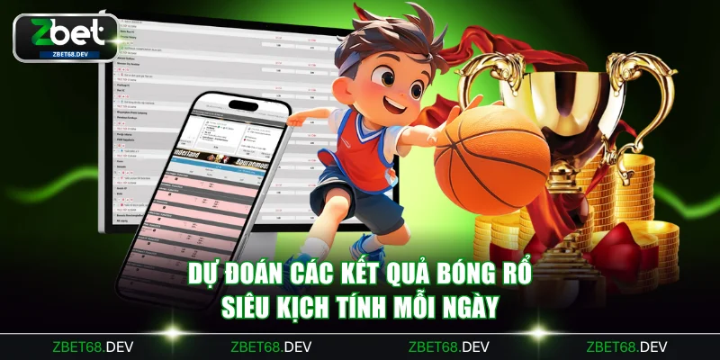 Dự đoán các kết quả bóng rổ siêu kịch tính mỗi ngày