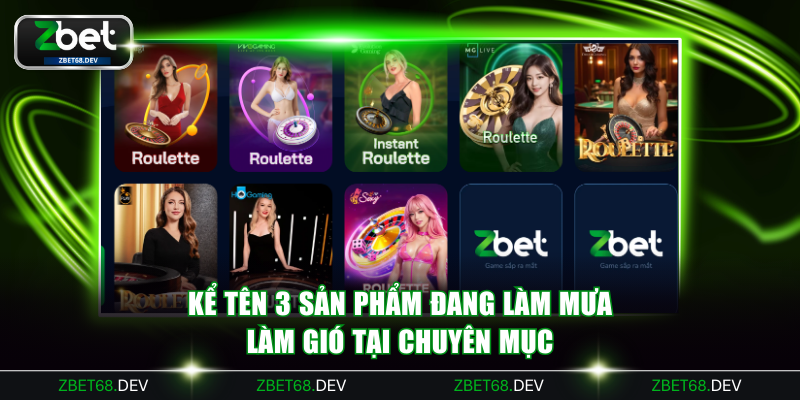Kể tên 3 sản phẩm đang làm mưa làm gió tại chuyên mục