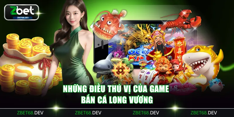 Những điều thú vị của game bắn cá Long Vương