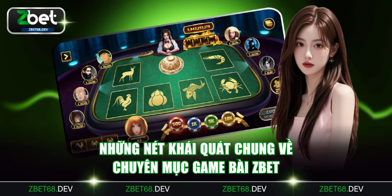 Những nét khái quát chung về chuyên mục game bài ZBET