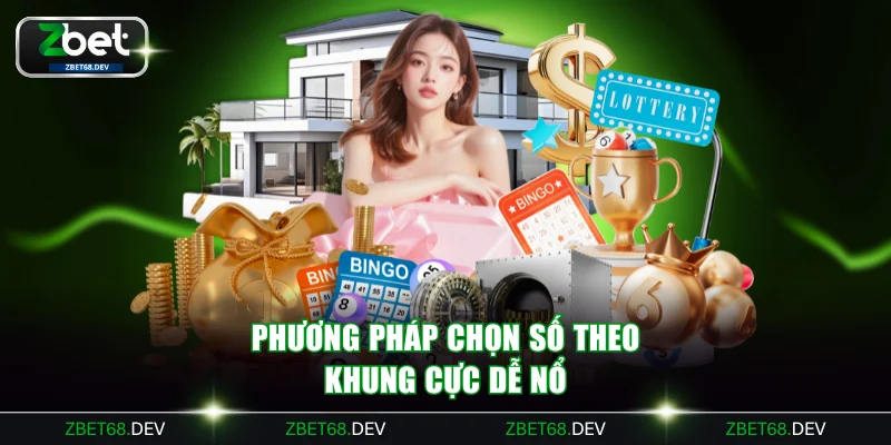 Phương pháp chọn số theo khung cực dễ nổ