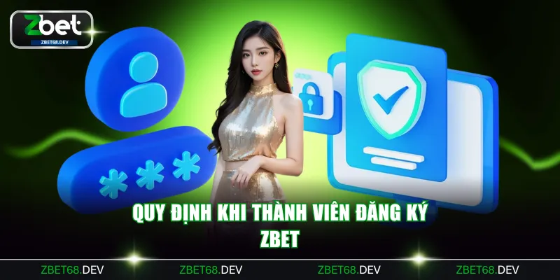 Quy định khi thành viên đăng ký ZBET