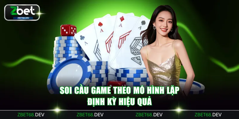 Soi cầu game theo mô hình lặp định kỳ hiệu quả