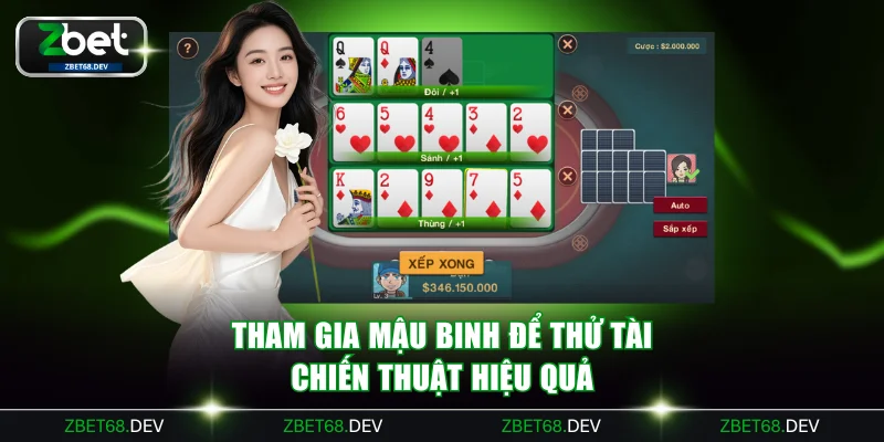 Tham gia Mậu Binh để thử tài chiến thuật hiệu quả